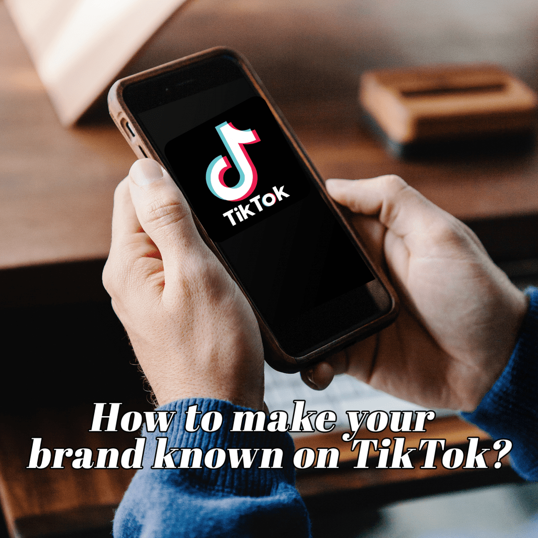 make brand known on tiktok