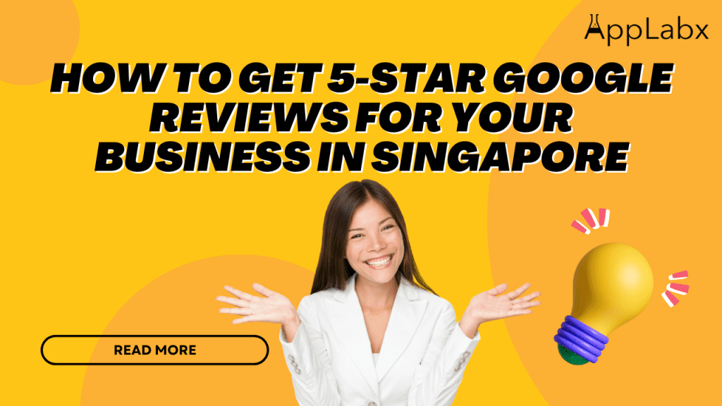 How to Get 5-Star Google Reviews for your Business in Singapore