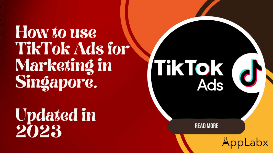 How to use TikTok Ads for Marketing in Singapore. Updated in 2023