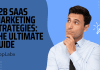 B2B SaaS Marketing Strategies: The Ultimate Guide