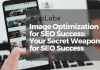 Image Optimization for SEO Success: Your Secret Weapon for SEO Success