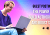 Guest Posting: The Power to Build Authority and Boost SEO Guest Posting: The Power to Build Authority and Boost SEO
