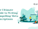 Meta Descriptions: The Ultimate Guide to Writing Compelling Meta Descriptions Meta Descriptions: The Ultimate Guide to Writing Compelling Meta Descriptions