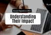 The Role of Social Signals in SEO: Understanding Their Impact