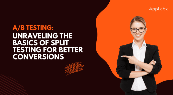 A/B Testing: Unraveling the Basics of Split Testing for Better Conversions