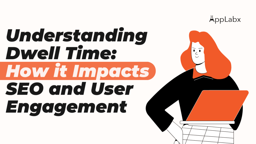 Understanding Dwell Time: How it Impacts SEO and User Engagement