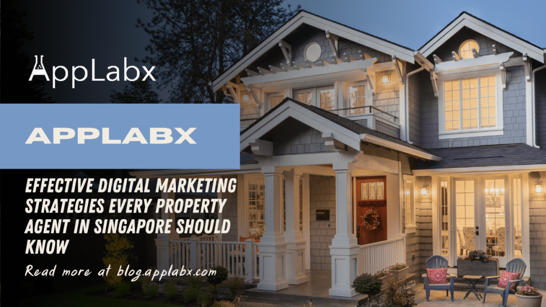 Effective Digital Marketing Strategies Every Property Agent in Singapore Should Know