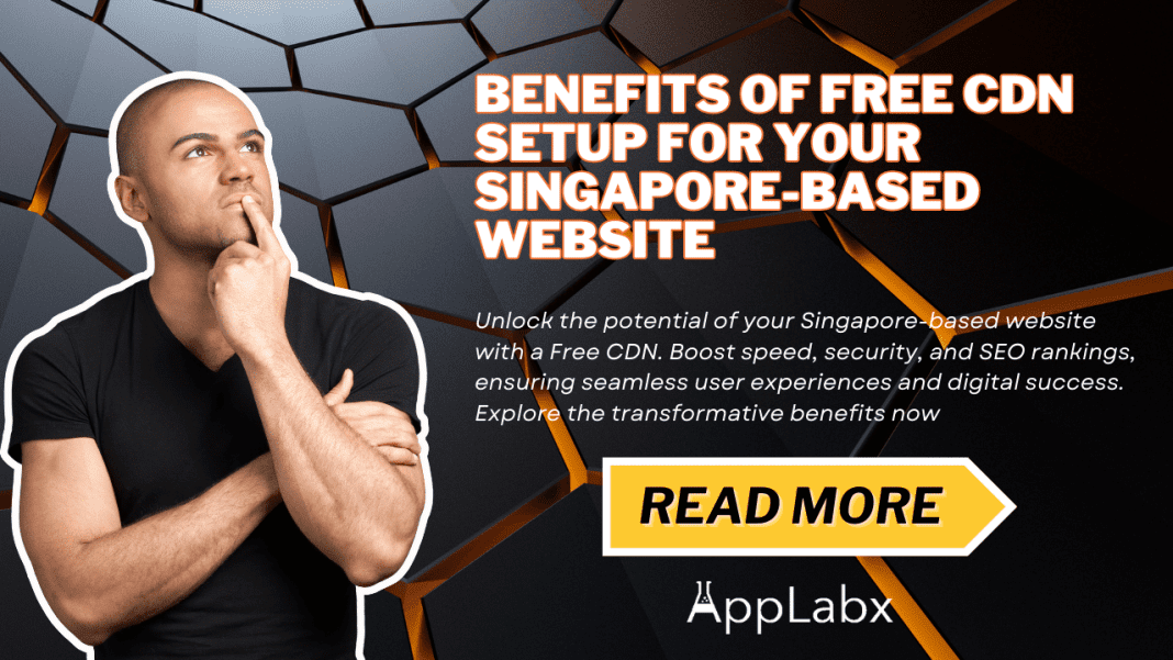 Benefits of Free CDN Setup for Your Singapore-Based Website