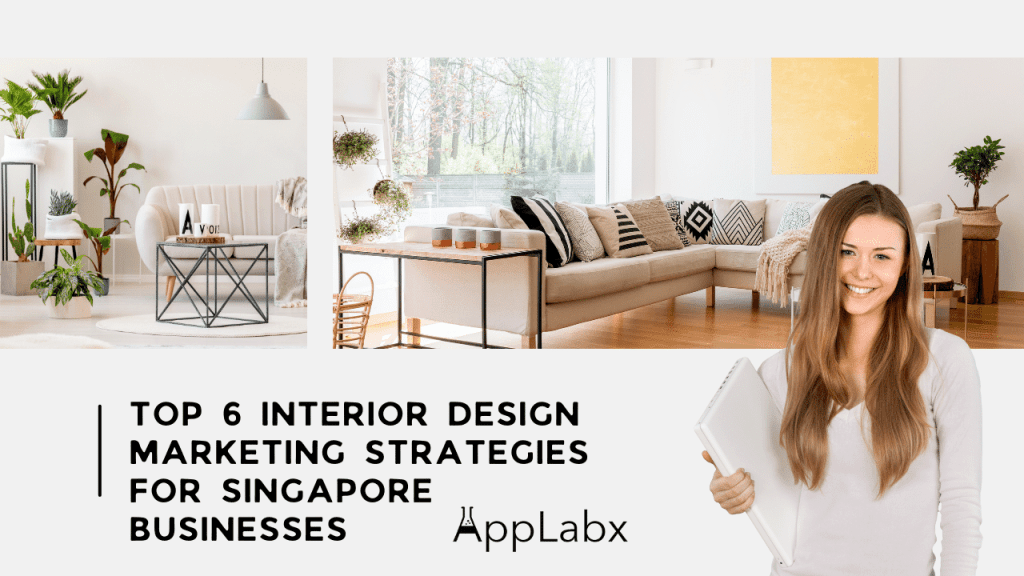 Top 6 Interior Design Marketing Strategies for Singapore Businesses