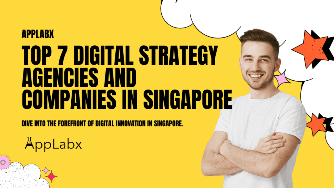 Top 7 Digital Strategy Agencies and Companies in Singapore (Updated in 2023)