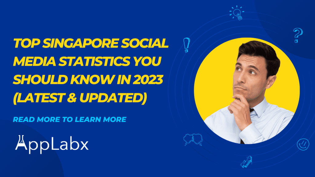 Top Singapore Social Media Statistics You Should Know in 2023 (Latest & Updated)