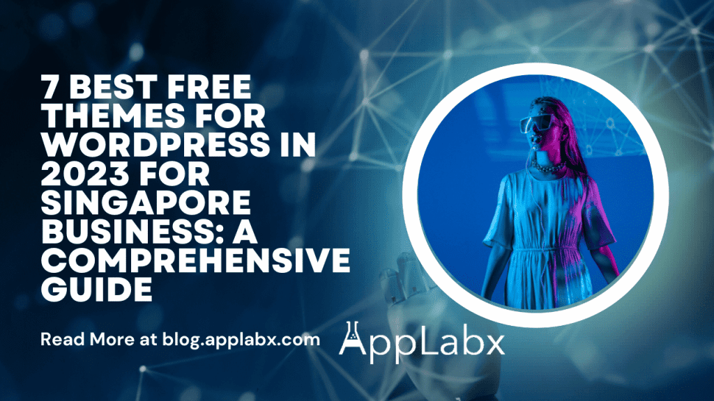 7 Best Free Themes for WordPress in 2023 For Singapore Business: A Comprehensive Guide