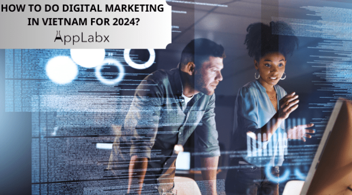 How to do Digital Marketing in Vietnam for 2024? How to do Digital Marketing in Vietnam for 2024