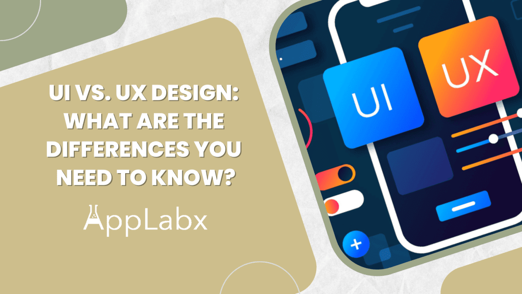 UI vs. UX Design: What are the Differences You Need to Know?
