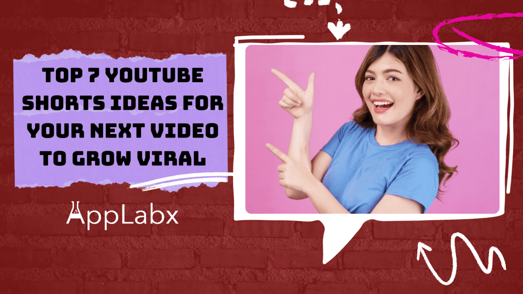 Top 7 YouTube Shorts Ideas For Your Next Video To Grow Viral