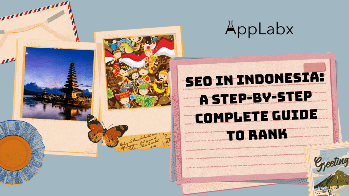 SEO in Indonesia: A Step-by-Step Complete Guide To Rank SEO in Indonesia: A Step-by-Step Complete Guide To Rank