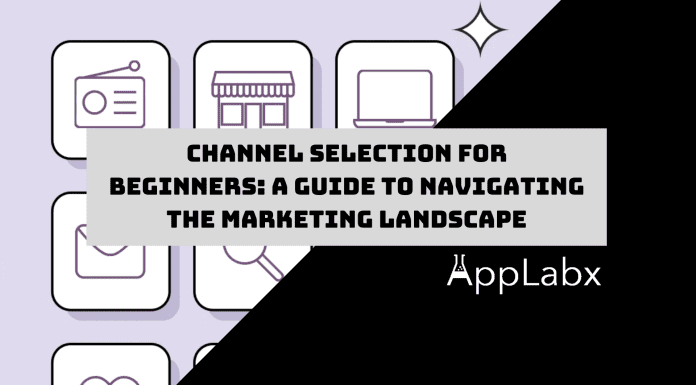 Channel Selection for Beginners: A Guide to Navigating the Marketing Landscape Channel Selection for Beginners: A Guide to Navigating the Marketing Landscape