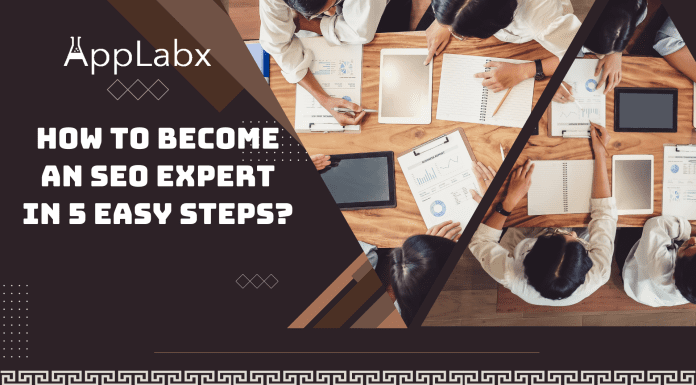 How To Become an SEO Expert in 5 Easy Steps How To Become an SEO Expert in 5 Easy Steps?