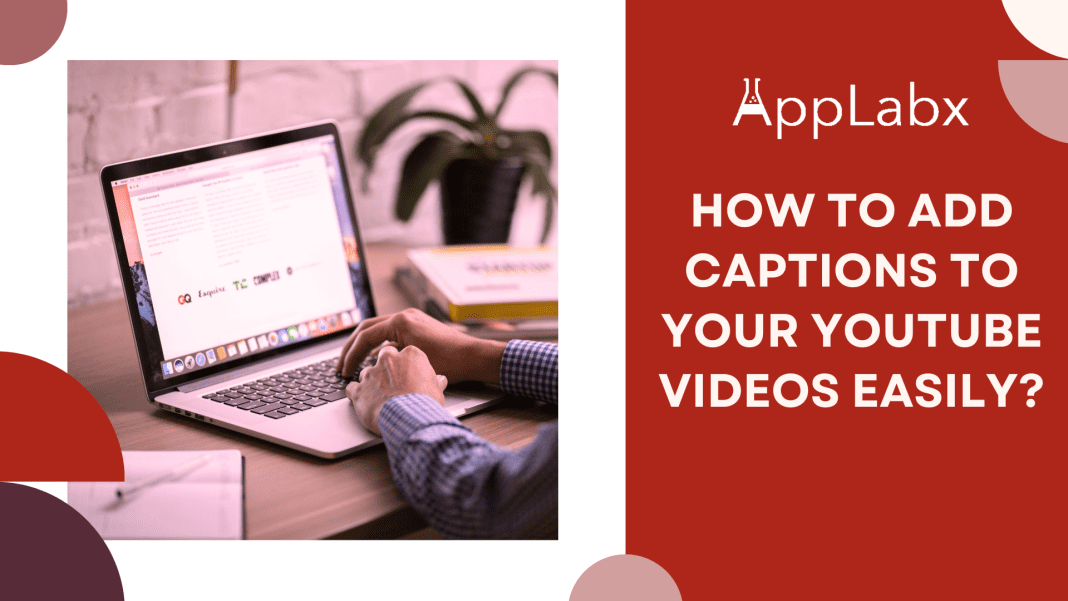 How to Add Captions to Your YouTube Videos Easily?