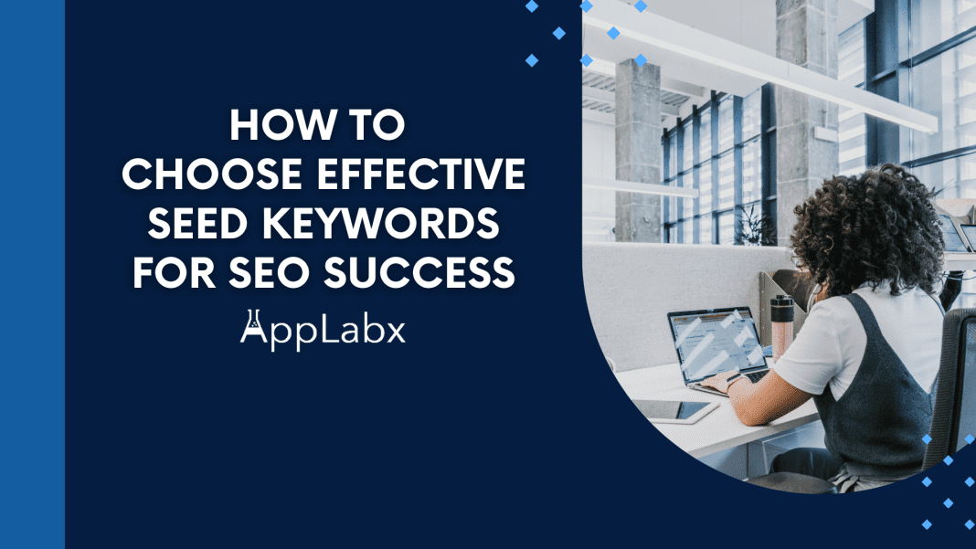 How to Choose Effective Seed Keywords for SEO Success