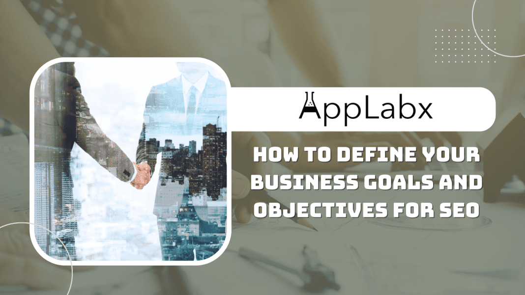 How to Define Your Business Goals and Objectives for SEO