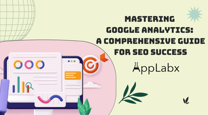 Mastering Google Analytics: A Comprehensive Guide for SEO Success Mastering Google Analytics: A Comprehensive Guide for SEO Success