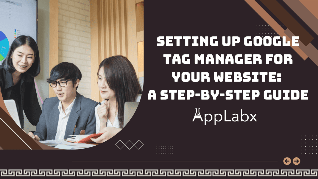 Setting Up Google Tag Manager for Your Website: A Step-by-Step Guide