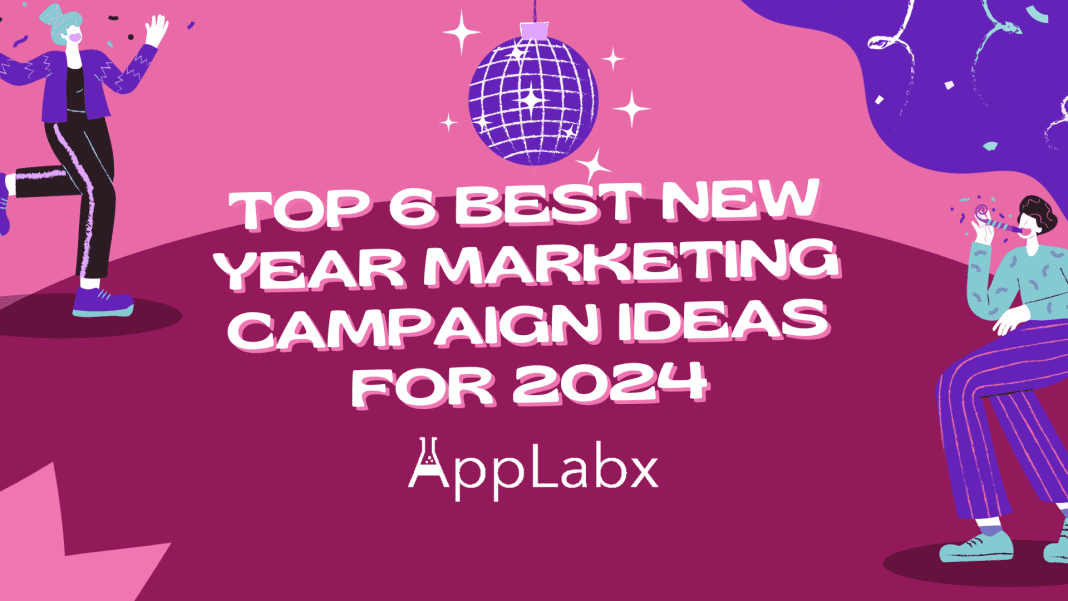 Top 6 Best New Year Marketing Campaign Ideas for 2024