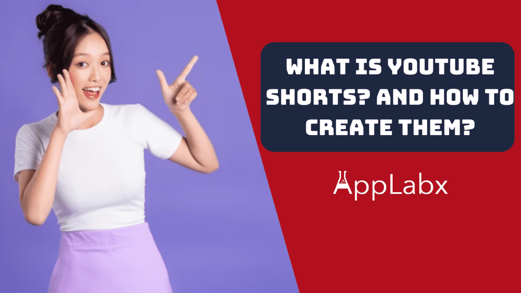 What is YouTube Shorts? And How to Create Them?