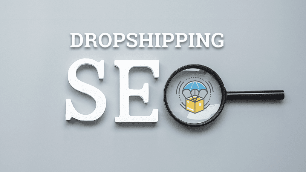The Role of SEO in Dropshipping. Image Source: Dropified