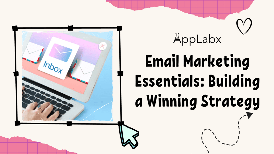 Email Marketing Essentials: Building a Winning Strategy