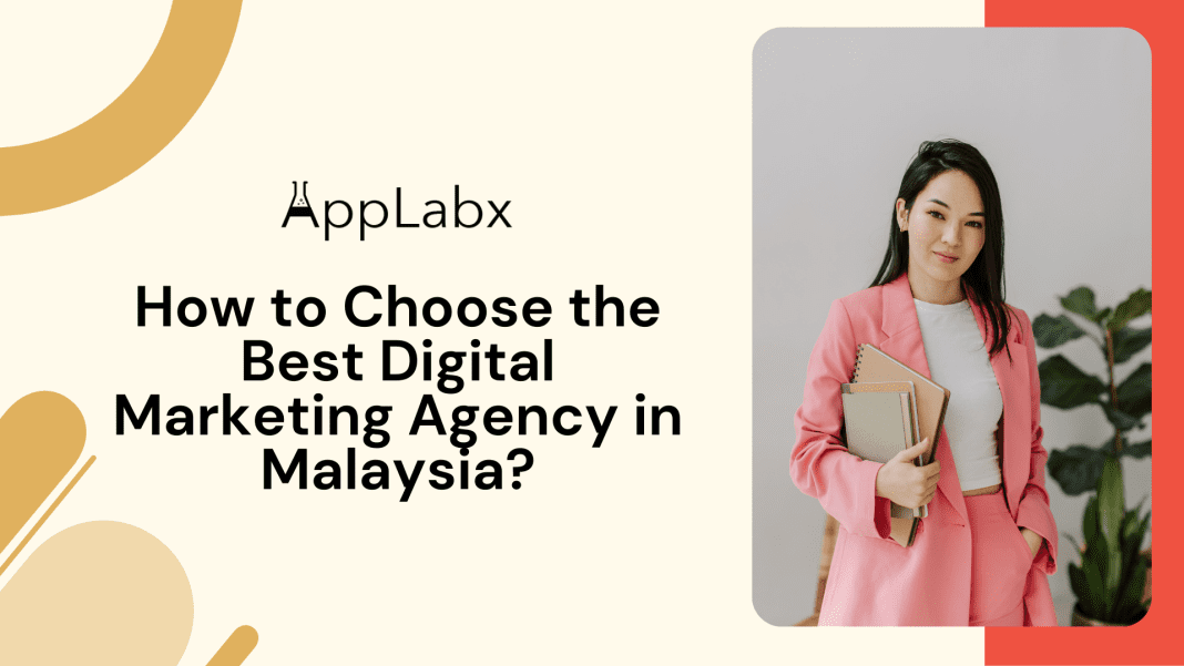 How to Choose the Best Digital Marketing Agency in Malaysia?