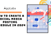 How to Create a Social Media Posting Schedule in 2024 How to Create a Social Media Posting Schedule in 2024
