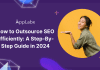 How to Outsource SEO Efficiently: A Step-By-Step Guide in 2024 How to Outsource SEO Efficiently: A Step-By-Step Guide in 2024