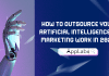 How to Outsource Your Artificial Intelligence AI Marketing Work in 2024 How to Outsource Your Artificial Intelligence AI Marketing Work in 2024