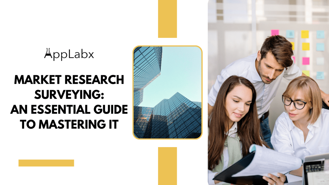 Market Research Surveying: An Essential Guide To Mastering It