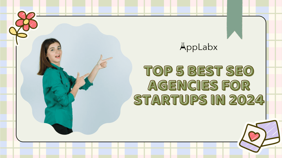 Top 5 Best SEO Agencies for Startups in 2024