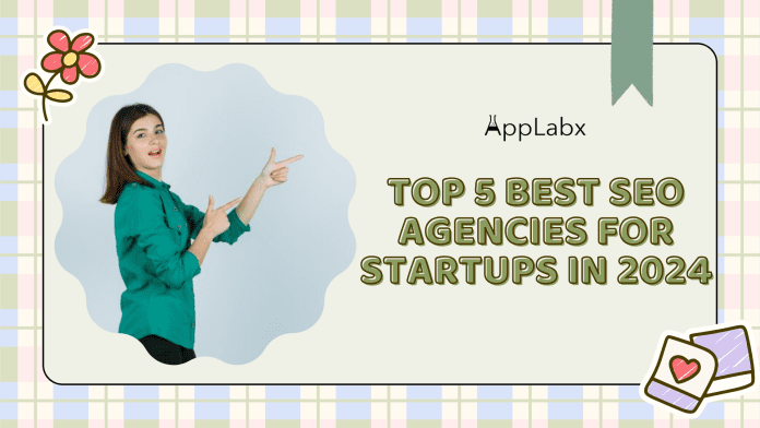 Top 5 Best SEO Agencies for Startups in 2024 Top 5 Best SEO Agencies for Startups in 2024