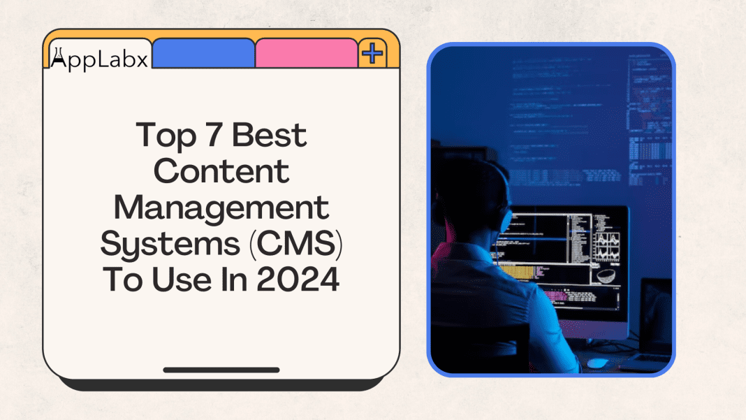Top 7 Best Content Management Systems (CMS) To Use In 2024
