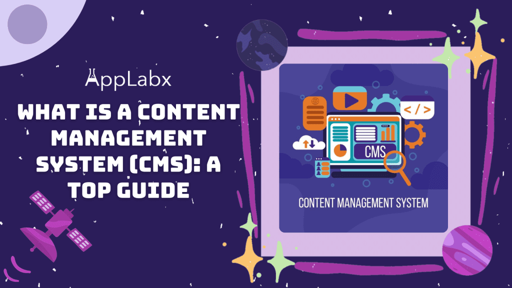 What Is A Content Management System (CMS): A Top Guide