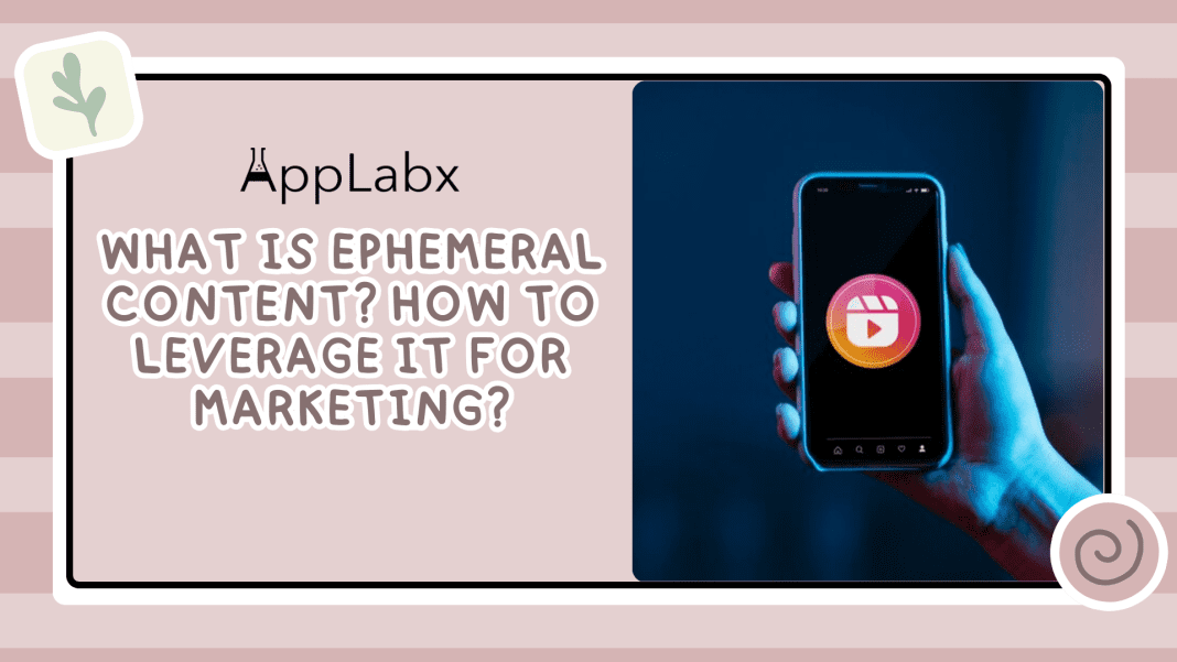 What Is Ephemeral Content? How To Leverage It For Marketing?