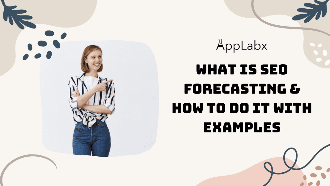 What Is Seo Forecasting & How to Do It With Examples
