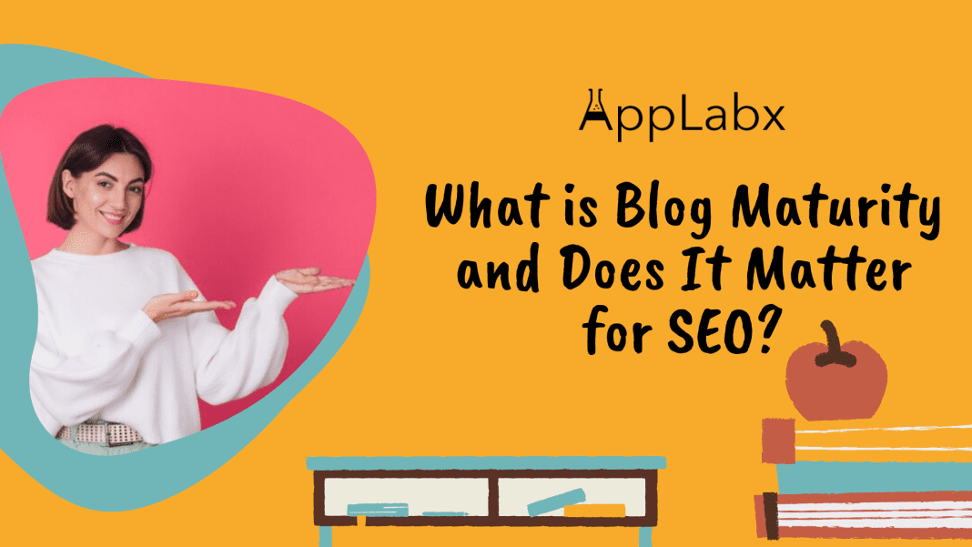 What is Blog Maturity and Does It Matter for SEO?