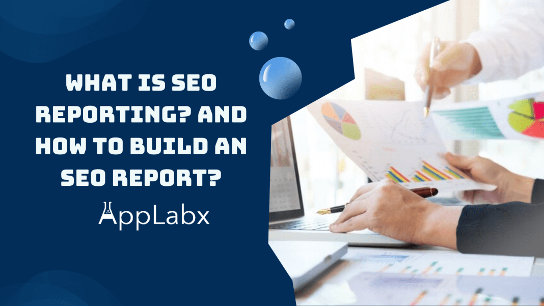 What is SEO Reporting? And How to Build An SEO Report?