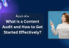 What is a Content Audit and How to Get Started Effectively? What is a Content Audit and How to Get Started Effectively?