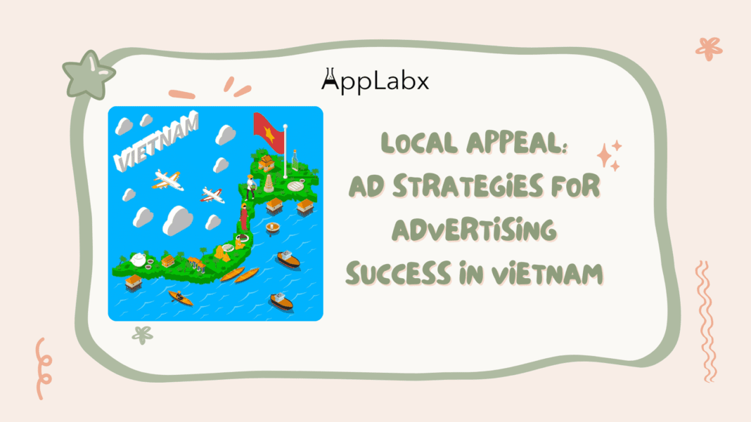 Local Appeal: Ad Strategies for Advertising Success in Vietnam