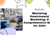Mastering Omnichannel Marketing: A Comprehensive Guide for 2024 Mastering Omnichannel Marketing: A Comprehensive Guide for 2024