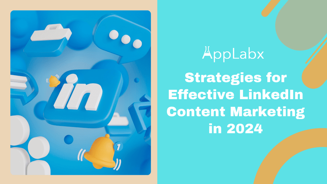 Strategies for Effective LinkedIn Content Marketing in 2024