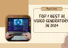 Top 7 Best AI Video Generators in 2024 Top 7 Best AI Video Generators in 2024