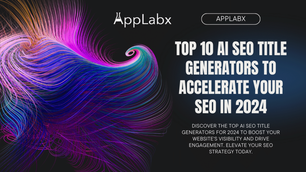 Top 10 AI SEO Title Generators To Accelerate your SEO in 2024